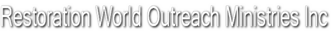 Restoration World Outreach Ministries Inc